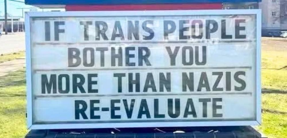 Affiche d'église 
If trans people bother you more than nazis re-evaluate. 