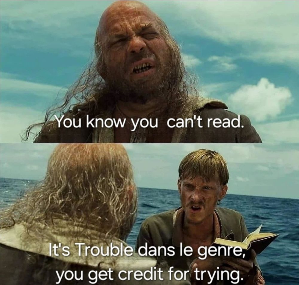 Scène de pirates des caraibes
You know you can't read.

It's Trouble dans le genre, you get credit for trying.