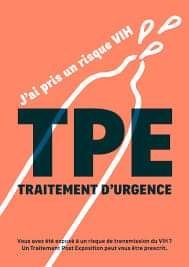 Affiche sur le traitement d'urgence TPE. 

"JAI PRIS UN RISQUE VIH ?
TPE
TRAITEMENT D'URGENCE" 

Dessin d'une capote qui craque. 