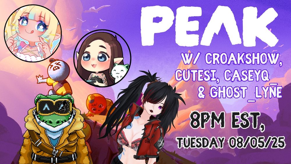 peak with croakshow cutesi caseyq and ghost_lyne 8pm est 08/05/2025