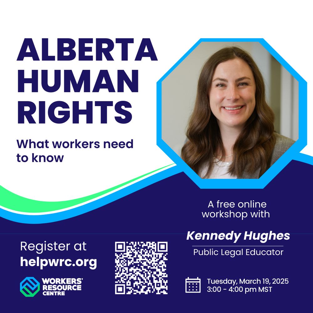 Alberta Human Rights - what workers need to know. A free online workshop with Kennedy Hughes, Public Legal Educator. Tuesday, March 19, 2025. 3:00 - 4:00 pm MST. Register at helpwrc.org.