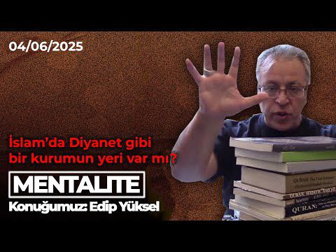 Diyanet, İslam adına karar alabilir mi? | Konuğumuz: Edip Yüksel | Mentalite |
