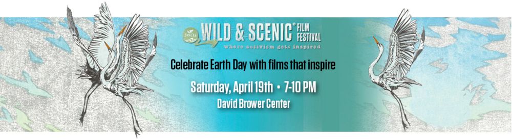 Two cranes frame a sign: Wild and Scenic Film Festival
Celebrate Earth Day with Films that inspire. Saturday, April 19th -- 7-10 pm. David Brower Center.
