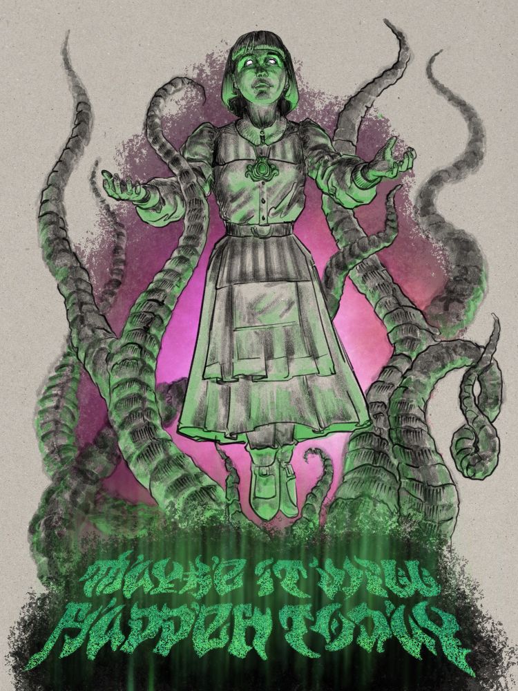 A digital illustration of a young girl, 10 or 11, with short, dark hair with bangs and wearing an old fashioned dress with long sleeves and a large amulet around her neck. She’s floating in space, arms out and palms up, toes pointed down, and looking upward with a neutral expression.  She is being lit sharply from below with green light and her eyes are glowing. Arrayed around her in space are several writhing, branching tentacles reaching upward. Behind all this is a dark purple fog surrounding a central glow mostly obscured behind the girl’s dress. Below her is a black miasma that the tentacles are emerging from. The blackness also surrounds glowing green writing in an eldritch, chthonic writing which reads (you just have to trust me on this), ‘Maybe it will happen today’. 