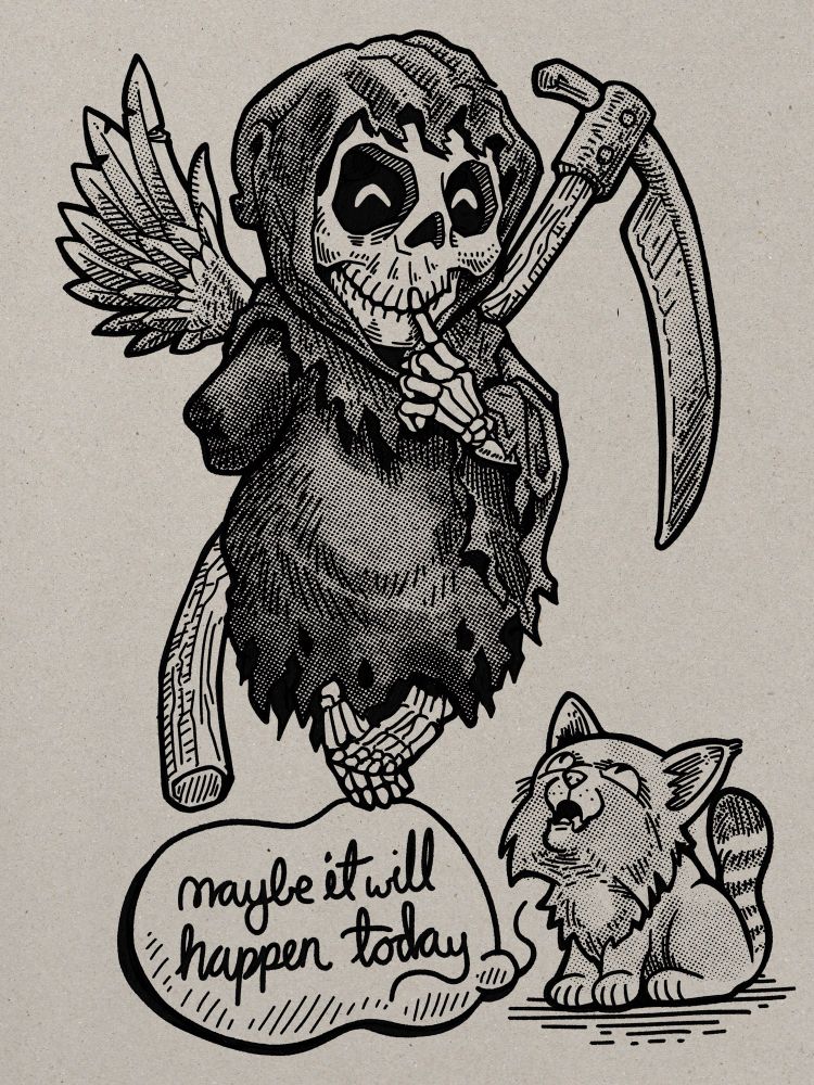 Black and white digital ink illustration with halftone shading on a toned paper background. A cute lil grim reaper, big head and cartoon proportions, with little feathery wings, holding an outsize scythe behind its back and coyly placing one bony finger where its lips would have been. Lil Grimmy is hovering a bit in the air and just below is a small fluffy kitten looking up (all cats can see Death) and in a speech balloon saying ‘Maybe it will happen today’. 