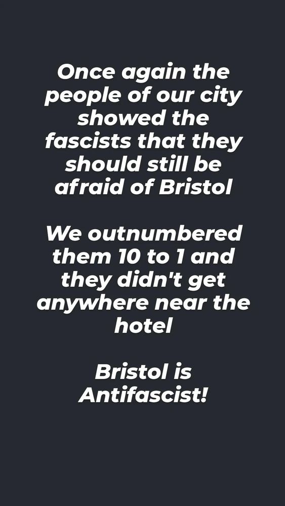 Once again the people of our city showed the fascists that they should still be afraid of Bristol.

We outnumbered them 10 to 1 and they didn't get anywhere near the hotel.

Bristol is antifascist!