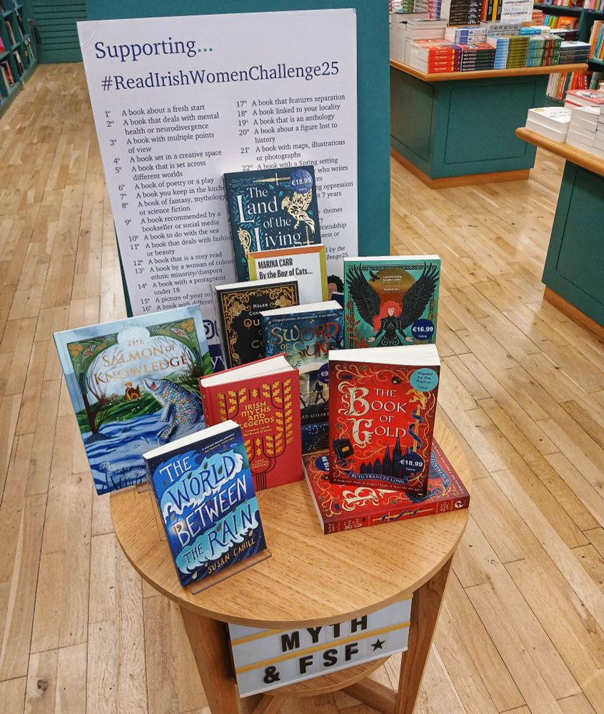 Day 8 #ReadIrishWomenChallenge25 is a book of fantasy, mythology or science fiction 

These are the books we picked @dubraybooks Rathmines, and we could have easily doubled this number!

The Salmon of Knowledge by Eithne Massey & Ellen Kane
The World between the Rain by Susan Cahill
The Land of the Living and the Dead by Shauna Lawless
By the Bog of Cats by Marina Carr
Queen of Coin and Whispers by Helen Corcoran 
Sword of Sun by Sinéad O'Hart
Irish Myths and Legends by Lady Augusta Gregory 
The Morrigan by Kim Curran
The Book of Gold by Ruth Frances Long 

The above titles are displayed together, sitting in a round table in the bookshop.