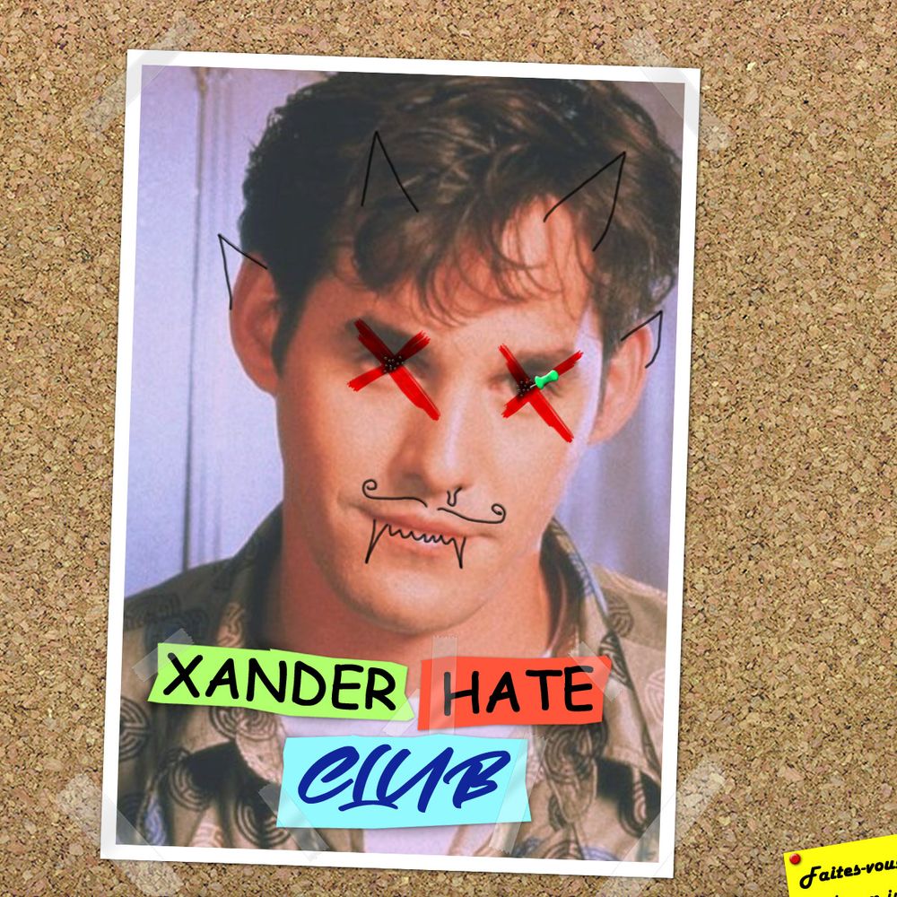 Montage d'une image de Xander dans Buffy scotché sur un tableau en liège, avec des gribouillis. Des bouts de papier collés en bas de l'affiche marquent "Xander hate club"