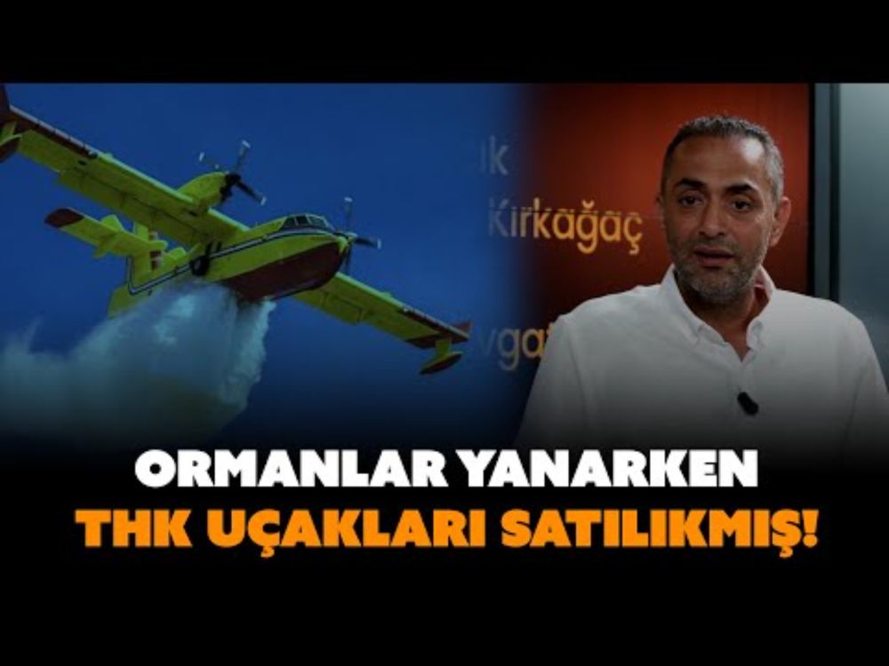 Ormanlar yanarken THK uçakları satılıkmış! | Murat Ağırel açıklıyor...