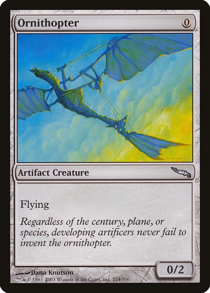 THIRD THOPTER LET'S GO

This one's from Mirrodin. Look, it's great. It's just a great Ornithopter. All Ornithopters are great Ornithopters, and this one is no exception.