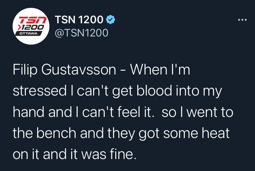 Tweet from TSN1200: Filip Gustavsson - When I'm stressed I can't get blood into my hand and I can't feel it. so I went to the bench and they got some heat on it and it was fine.