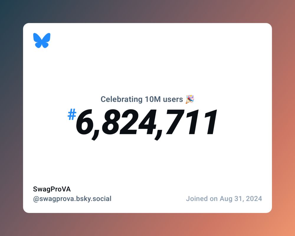 A virtual certificate with text "Celebrating 10M users on Bluesky, #6,824,711, SwagProVA ‪@swagprova.bsky.social‬, joined on Aug 31, 2024"