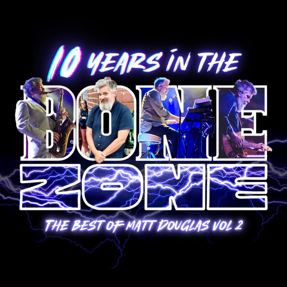 album art for 10 YEARS IN THE BONE ZONE - THE BEST OF MATT DOUGLAS VOL 2 featuring photos of Matt Douglas playing saxophone, keys, electric guitar and very dramatic bolts of lightning
