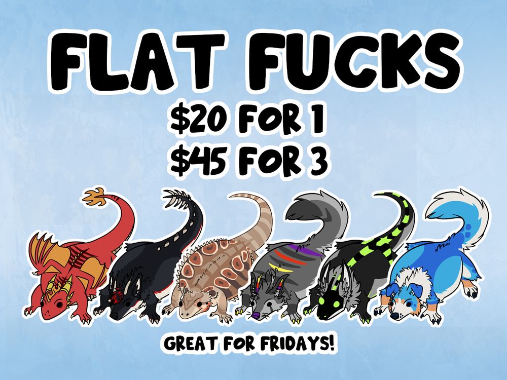 Flat fuck stickers
$20 for 1
$45 for 3
Great for Fridays! (flat fuck friday!)