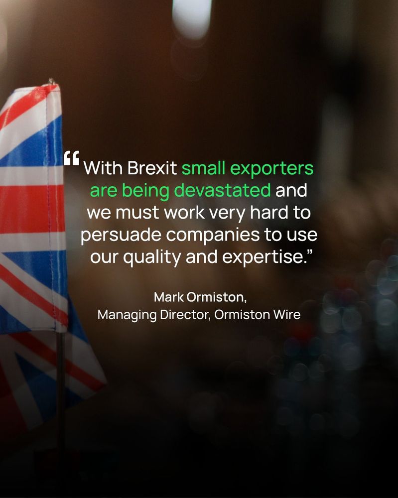 "With Brexit small exporters are being devastated and we must work very hard to persuade companies to use our quality and expertise."
Mark Ormiston,
Managing Director, Ormiston Wire