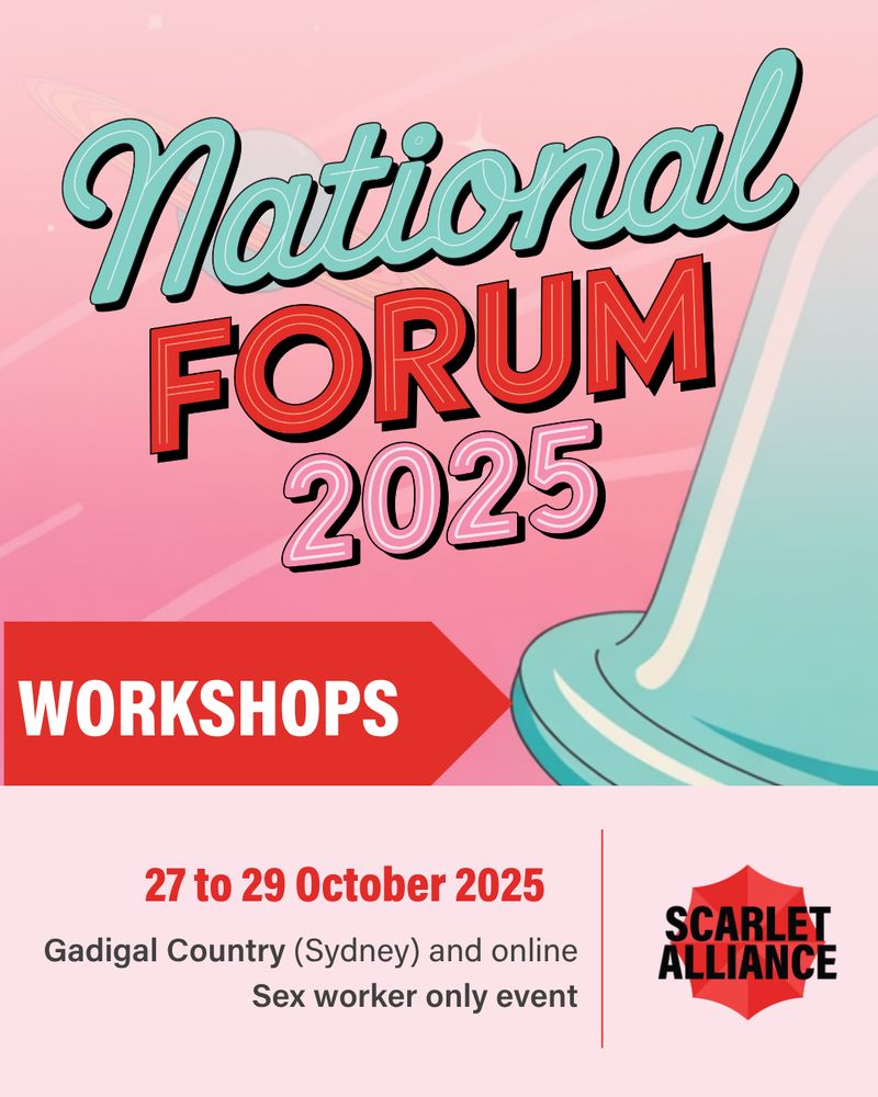 National Forum 2025
Workshops
27 to 29 October 2025
Gadigal Land (Sydney) and online
Sex worker only event

