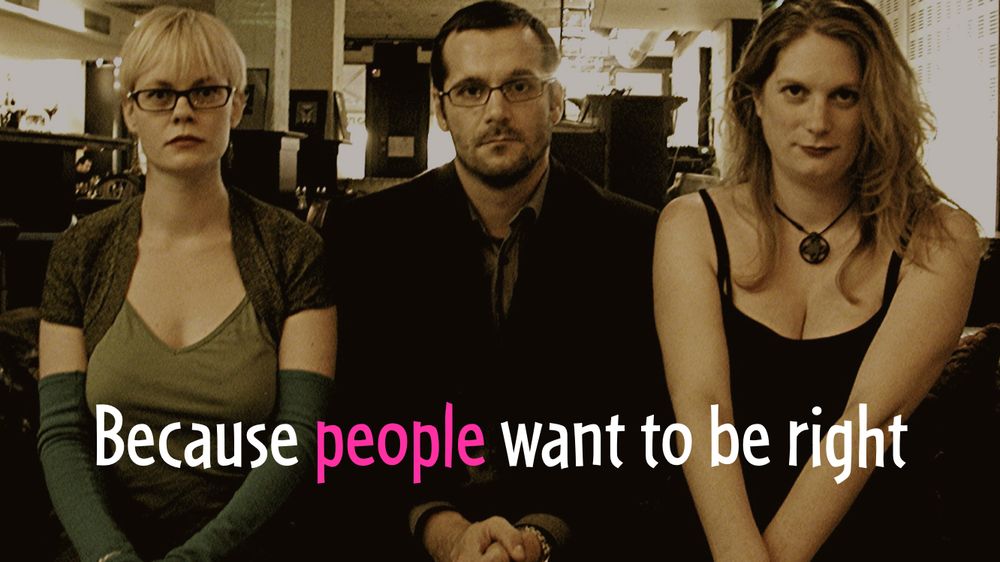 three white people wearing glasses looking judgy and the text "because people want to be right"