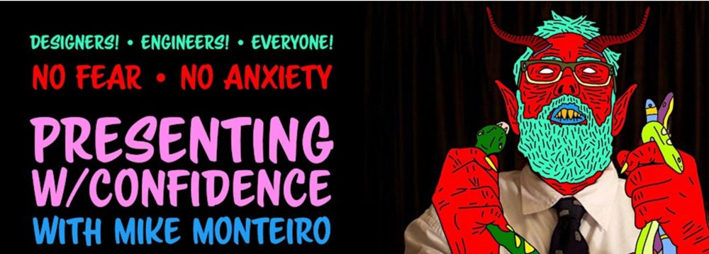 Desgners Engineers Everyone No Fear No Anxiety Presenting w/Confidence with Mike Monteiro

And a cartoon demon illustration