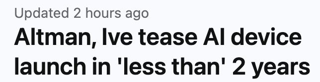 Altman, Ive tease AI device launch in 'less than' 2 years. 