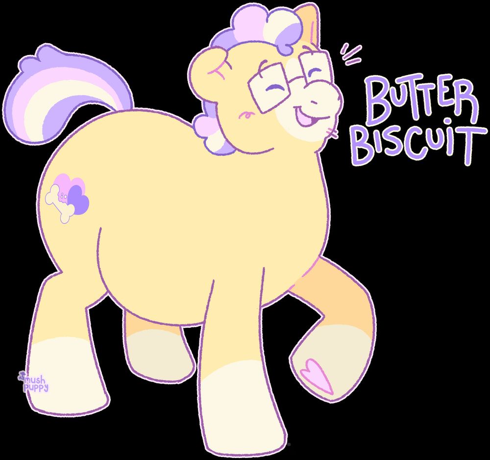 A fat yellow pony (in the style of My Little Pony: Friendship is Magic) with a purple, pink, and white mane & tail. He is wearing glasses and smiling. His cutie mark is two hearts and a bone with a bite mark taken out of it. Text to his right says "Butter Biscuit".