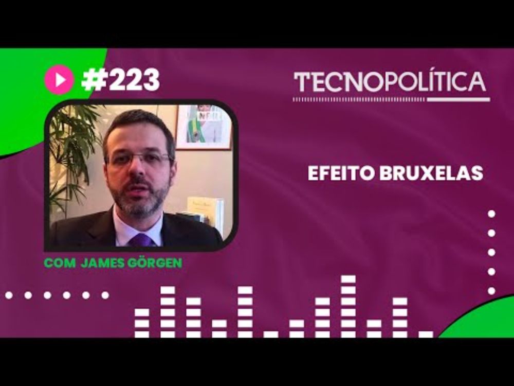 TECNOPOLÍTICA #223 - Efeito Bruxelas