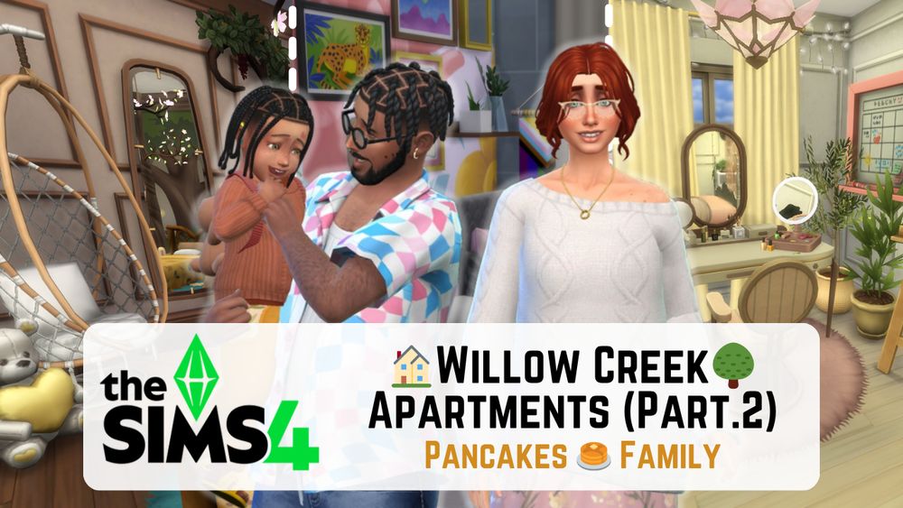 The Sims 4 - Youtube Thumbnail - Willow Creek Apartments (part.2) Pancakes Family