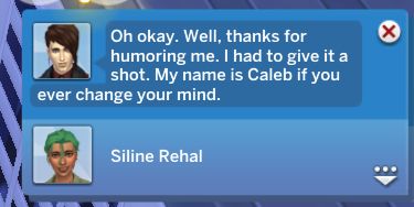 Screenshot of the Sims 4 - Caleb says "Oh okay. Well thanks for humoring me. I had to give it a shot. My name is Caleb if you ever change your mind."