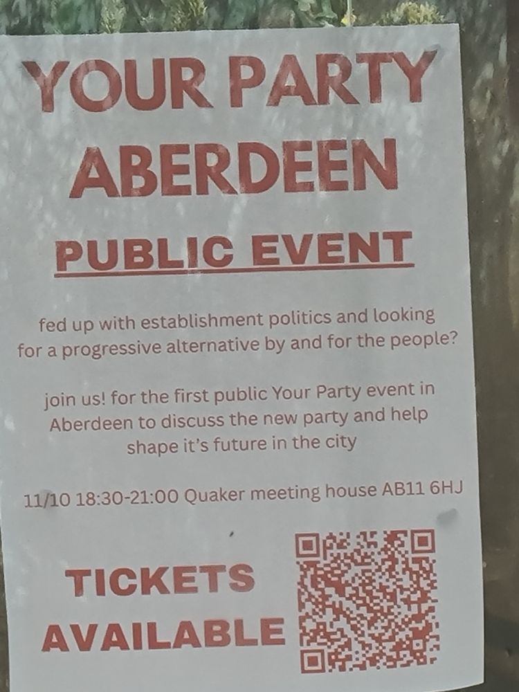 YOUR PARTY ABERDEEN PUBLIC EVENT

fed[sic] up with establishment politics and looking for a progressive alternative by and for the people?

join[sic] us! for[sic] the first public Your Party event in Aberdeen to discuss the new party and shape it's[sic] future in the city

11/10 18:30-21:00 Quaker meeting house[sic] AB116HJ
