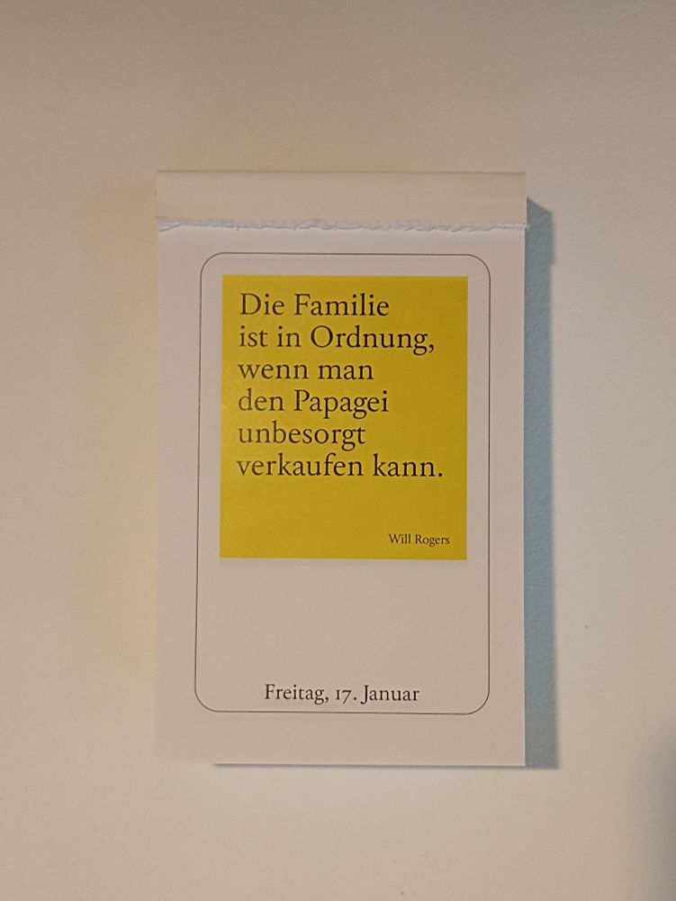 Kalenderspruch: die Familie ist in Ordnung, wenn man den Papagei unbesorgt verkaufen kann - Will Rogers 