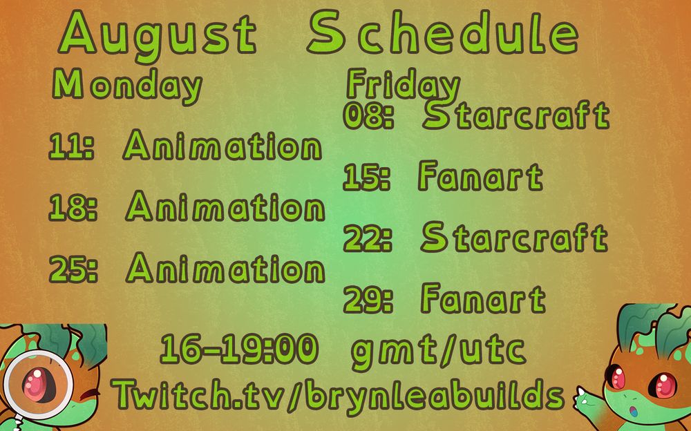 Streaming schedule for the rest of august. Every friday and monday @ 19:00 gmt: starcraft on the 8th, animation on the 11th, fanart on the 15th, animation on the 18th, starcraft on the 22nd, animation on the 25th, and fanart on the 29th.