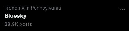 picture of a twitter trending block: "Trending in Pennsylvania, Bluesky, 28.9k posts"