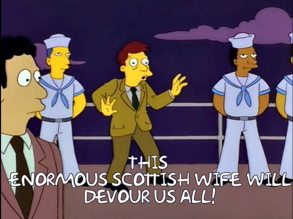 man saying this enormous Scottish wife will devour us all