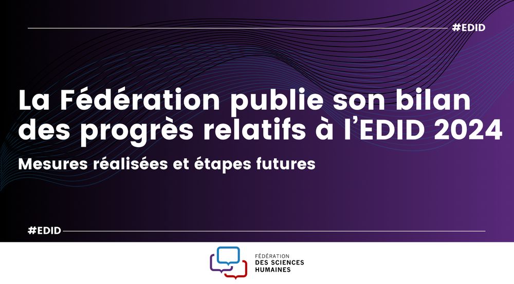 Le texte lit : La Fédération publie son bilan des progrès relaltifs à l'EDID 2024. Mesures réalisées et étapes futures. Logo de la Fédération des sciences humaines.