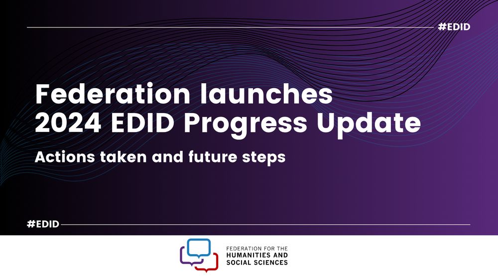 Text reads: Federation launches 2024 EDID Progress Update. Actions taken and future steps. Logo of the Federation for the Humanities and Social Sciences.