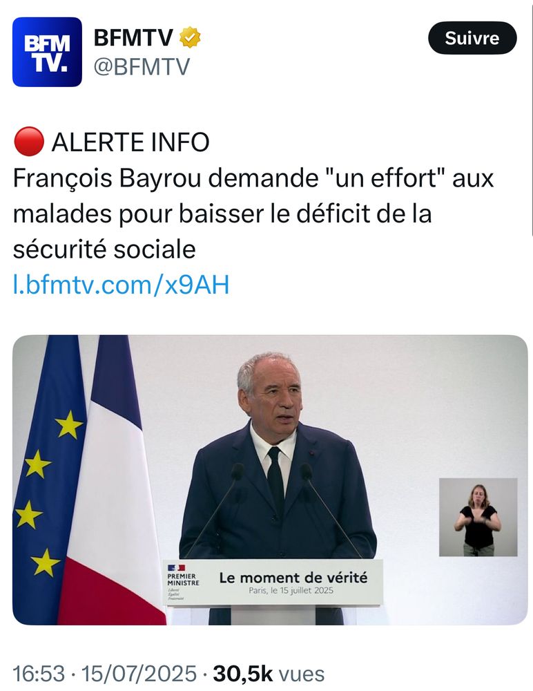 Post X de BFMTV avec ce texte 

🔴 ALERTE INFO
François Bayrou demande "un effort" aux malades pour baisser le déficit de la sécurité sociale