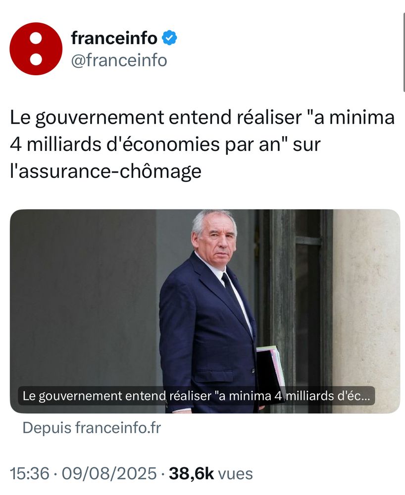 Post X de France Info avec ce texte :

Le gouvernement entend réaliser "a minima 4 milliards d'économies par an" sur l'assurance-chômage