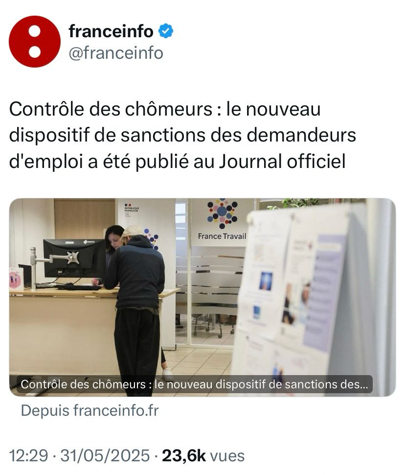 Post X de Rrance Info avec ce texte :

Contrôle des chômeurs : le nouveau dispositif de sanctions des demandeurs d'emploi a été publié au Journal officiel