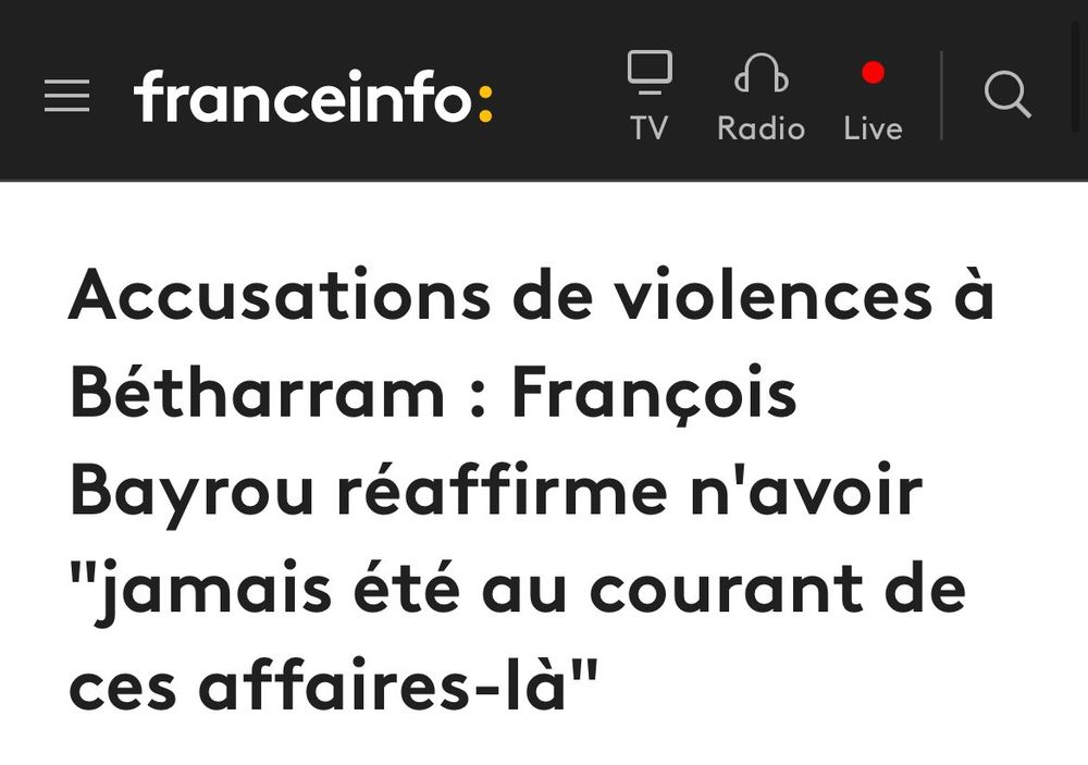 Article de France Info daté de février 2025 dans lequel François Bayrou affirme ne rien savoir des affaires de violences sur des enfants à l’établissement Betharram et n’avoir jamais été mis au courant