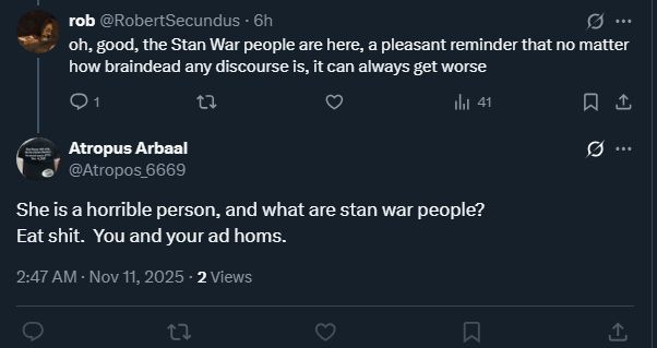 "She is a horrible person, and what are stan war people? Eat shit. You and your ad homs."