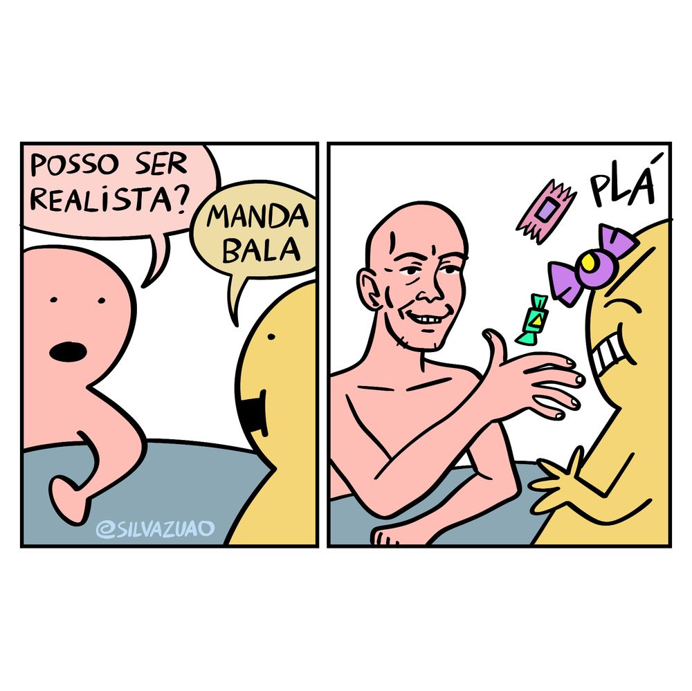 uma tirinha em dois quadrinhos:

no primeiro, duas pessoas desenhadas em traços simples estão sentadas a uma mesa. uma delas diz: “posso ser realista?” e a outra responde: “manda bala”.

no último, a primeira pessoa agora está desenhada em traços mais próximos da vida real, com feições, dentes, unhas; e ela atinge a segunda pessoa com um punhado de balas embrulhadas em papeis coloridos.