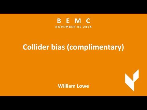 BEMC NOV 2024 - William Lowe - Collider bias (complimentary)