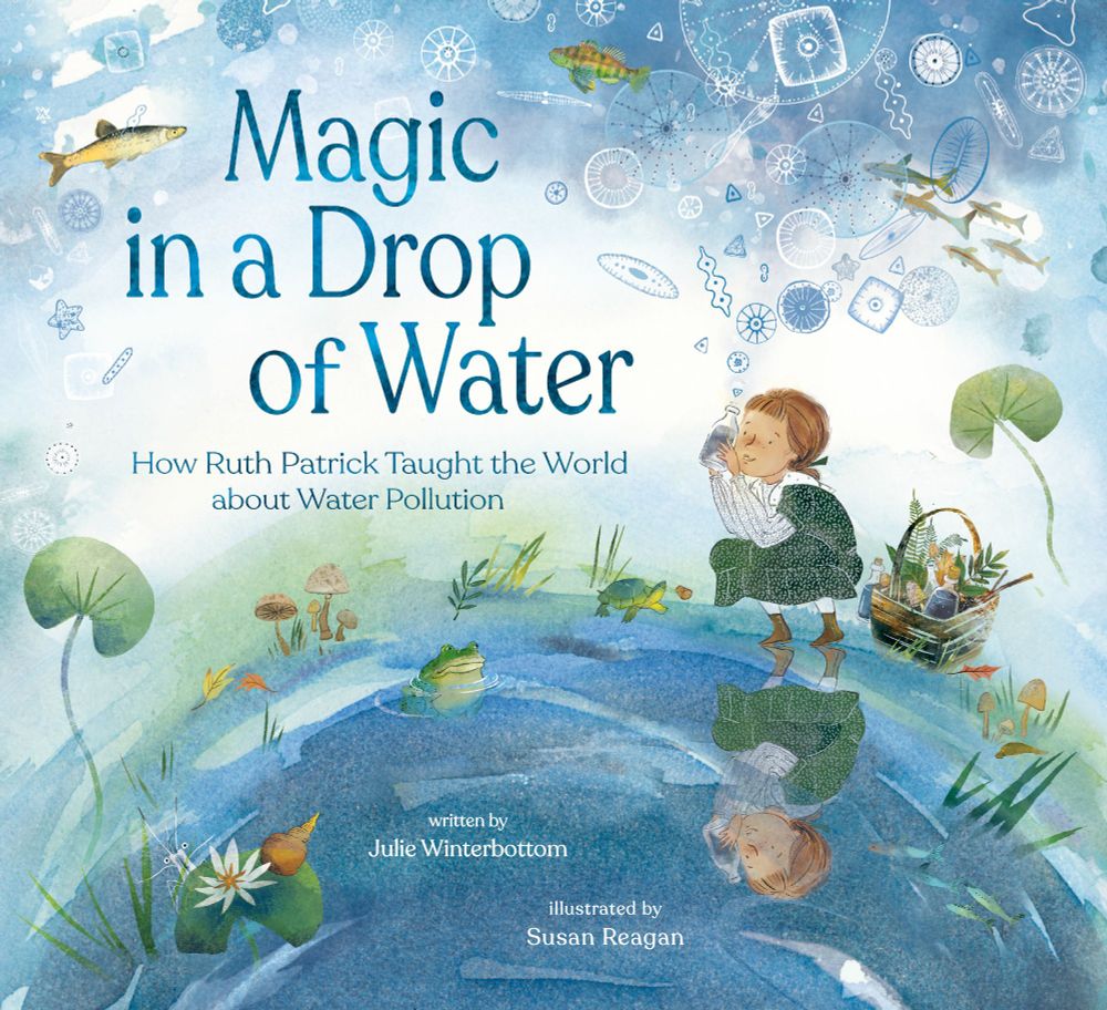 The cover for my picture book biography of ecologist Ruth Patrick, coming March 25, 2025, art by the fantastic Susan Reagan.