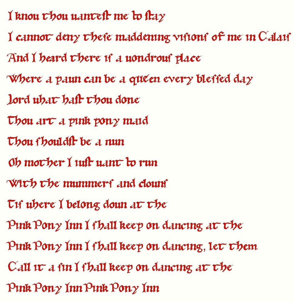 Lyrics from Hildegard von Blingen’s “Pink Pony Inn,” a stylistic parody of Chappell Roan’s “Pink Pony Club.” They are set in red type on a cream background, and the typeface is a little irregular and hard to read, as it is based on letterforms found in a medieval codex