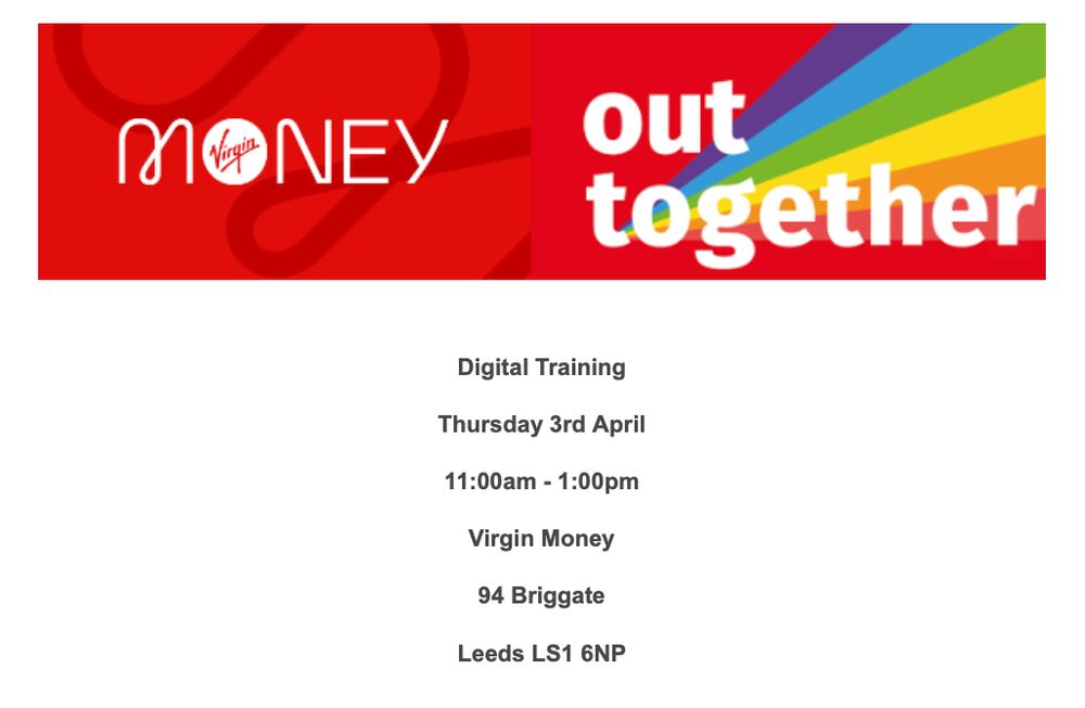 Digital Training
Thursday 3rd April
11:00am - 1:00pm
Virgin Money
94 Briggate
Leeds LS1 6NP