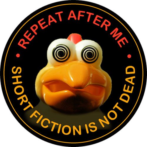 Repeat after me. Short fiction is not dead. Text circling the head of chicken with swirly-hypno eyes.
