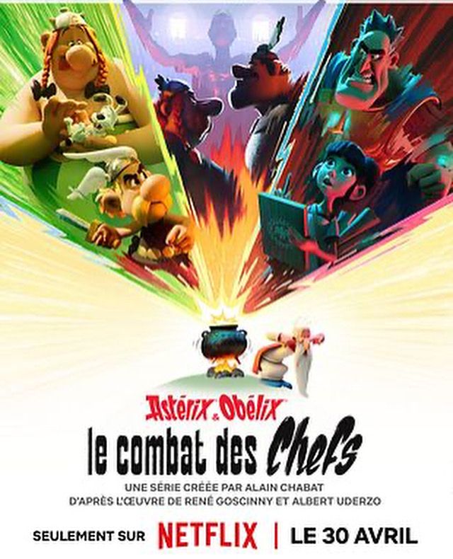 Astérix et Obélix
 le combat des Chefs
 UNE SERIE CRÉÉE PAR ALAIN CHABAT
 D'APRES L'CEUVRE DE RENÉ GOSCINNY ET ALBERT UDERZO
SUR NETFLIX | LE 30 AVRIL