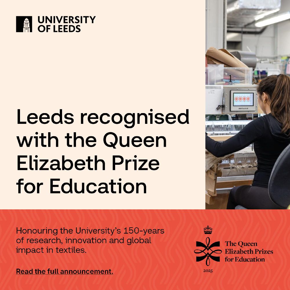 Graphic featuring a person examining textile samples in a lab, with text saying "Leeds recognised with the Queen Elizabeth Prize for Education" and sub-text saying "Honouring the University's 150-years of research, innovation and global impact in textiles.
