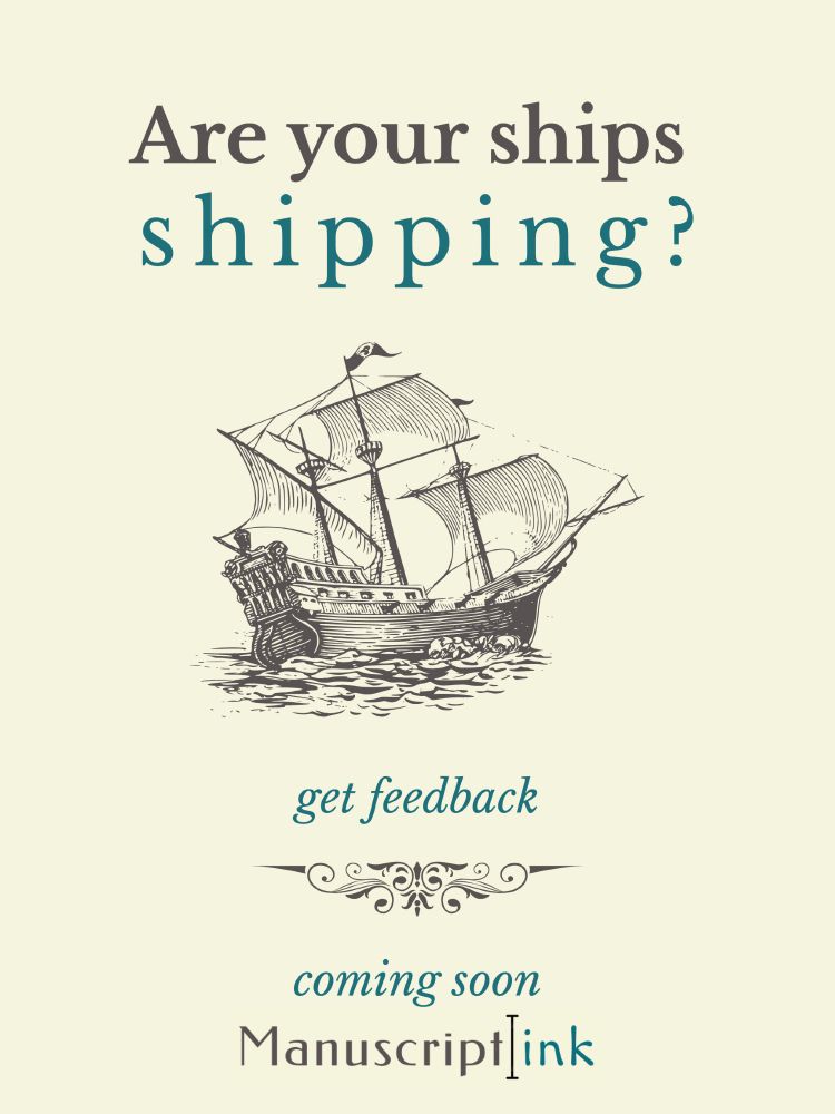 Text: are your ships shipping? get feedback coming soon manuscript.ink. Images: an old timey line art ship