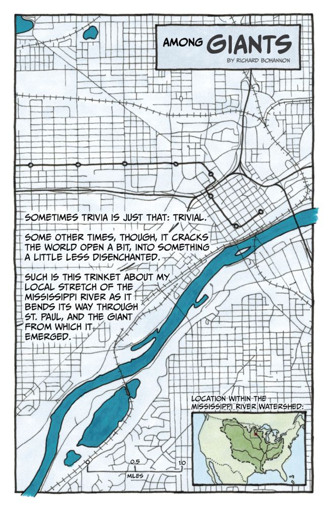 Sometimes trivia is just that: trivial.

Some other times, though, it cracks the world open a bit, into something a little less disenchanted.

Such is this trinket about my local stretch of the Mississippi River as it bends its way through St. Paul, and the giant from which it emerged. 