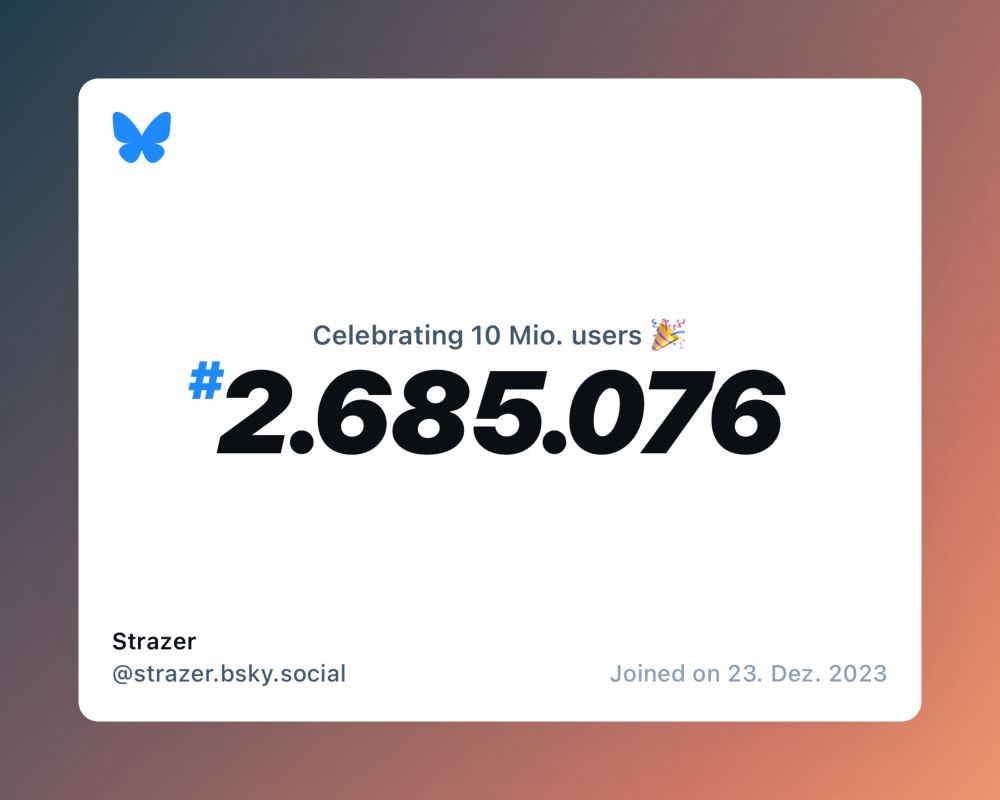 A virtual certificate with text "Celebrating 10M users on Bluesky, #2.685.076, Strazer ‪@strazer.bsky.social‬, joined on 23. Dez. 2023"
